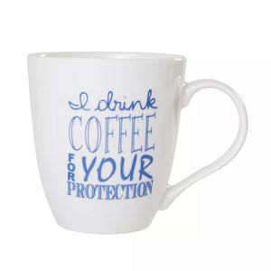 " I DRINK COFFEE FOR YOUR PROTECTION MUG" 18 oz Coffee Mug