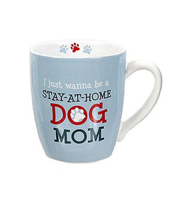 I Wanna Be A Stay at Home Dog Mom Mug
